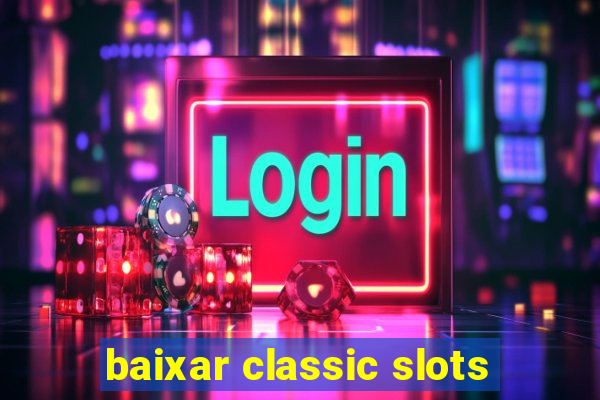 baixar classic slots